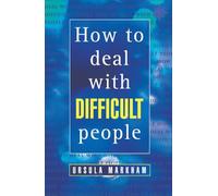 HOW TO DEAL WITH DIFFICULT PEOPLE: Master the Art of Communication to Improve Your Relationships