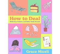 How to Deal: With Fear, Failure, and Other Daily Dreads