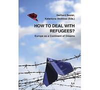 How to Deal With Refugees?: Europe As a Continent of Dreams: Europe as a Continent of Dreams Volume 5