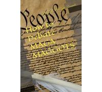 How to Debate MAGA MAGGOTS