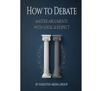 How to Debate: Master Arguments with Logic & Respect