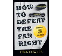 How to Defeat the Far Right: Extremism is on the rise - HOPE not hate can stop it