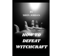 How to Defeat Witchcraft