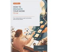 How to Delegate Your Work to AI: From metaprompts to agent automation, web and app projects