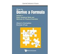 How to Derive a Formula: Basic Analytical Skills and Methods for Physical Scientists: 0