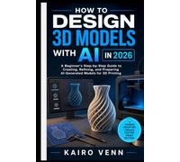 How to Design 3D Models with AI in 2026: A Beginner's Step-by-Step Guide to Creating, Refining, and Preparing AI-Generated Models for 3D Printing