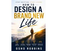 How to Design a Brand New Life: Stop Drifting. Start Living