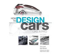 How to Design Cars Like a Pro by Lewin, Tony