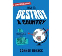 How to Destroy a Country (Backwards Blueprints)