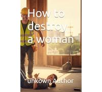 How to destroy a woman