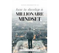 How To Develop a Millionaire Mindset: Millionaire Mindset
