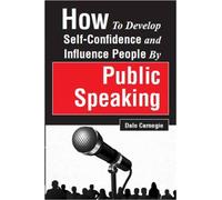 Dale Carnegie How to Develop Self-Confidence and Influence People by (Tascabile)