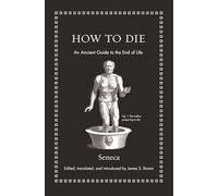 Seneca How to Die (Copertina rigida) Ancient Wisdom for Modern Readers