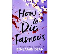 How To Die Famous – Simon & Schuster