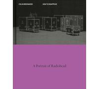 How to Disappear: A Photographic Portrait of Radiohead