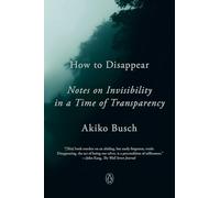 Akiko Busch How to Disappear (Tascabile)