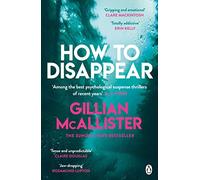 How to Disappear: The gripping psychological thriller with an ending that will take your breath away