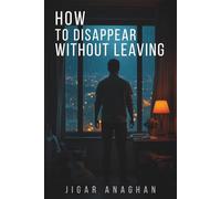 How to Disappear Without Leaving