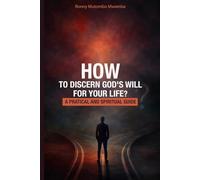 HOW TO DISCERN GOD'S WILL FOR YOUR LIFE