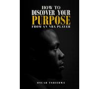 HOW TO DISCOVER YOUR PURPOSE: FROM AN NBA PLAYER