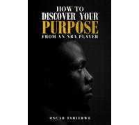 HOW TO DISCOVER YOUR PURPOSE: FROM AN NBA PLAYER