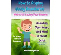 How To Display Godly Boundaries: While Still Loving Your Enemies