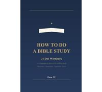 How to do a Bible Study Workbook.: A companion to How To Do A Bible Study.