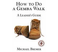 Michael Bremer How to Do a Gemba Walk (Tascabile)