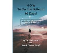 How to Do Life Better in 90 Days!: A Guided Self - Help Journal with Daily Quotes