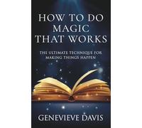 Genevieve Davis How to Do Magic That Works (Tascabile)