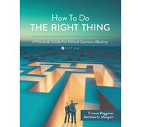 How To Do the Right Thing: A Practical Guide For Ethical Decision Making-Waggone