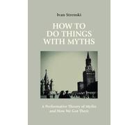 How to Do Things With Myths: A Performative Theory of Myths and How We Got There