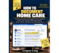 HOW TO DOCUMENT HOME CARE: Real Documentation Examples for Non-Medical Home Care Agencies: What Must Match, What to Write, and What Your Files Must Prove