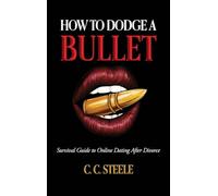 How to Dodge a Bullet: Survival Guide to Online Dating after Divorce