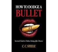 How to Dodge a Bullet: Survival Guide to Online Dating after Divorce