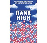 How To Dominate Digital Marketing And Rank High With AI: The Social Media Marketing Guide Used By Influencers To Go Viral