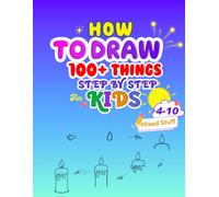 How to Draw 100 Things Step by Step: Easy Drawings for 4-10 years Kids | Easy Bold Cartoon style for Beginners