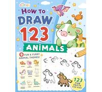 How to Draw 123 Animals: Step-by-Step Drawing Cute Animals - 1 Start, 2 Practice, 3 Grow - Packed with Fun Facts