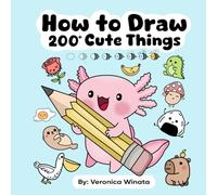 How To Draw: 200+ Cute Things
