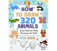 How to Draw 320 Animals: 320 Easy Step-by-Step Drawings of Cute Animals, Pets, Zoo friends, birds and bugs | How to draw book for kids