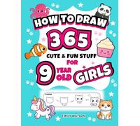 How to Draw 365 Fun and Cute Stuff: Simple and Easy Step-by-Step Guide Book for 9 year old Girl, birthday and Christmas Gift!