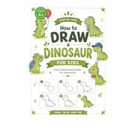 How to Draw a Dinosaur for Kids: Easy 6-step Drawing Guides for Little Artists, Easy Step by Step Drawing Book for Kids 4-8 | Learn How to Draw Simple Dinos