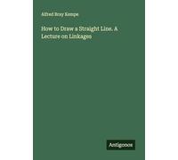 How to Draw a Straight Line. A Lecture on Linkages