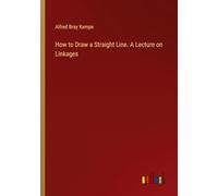 How to Draw a Straight Line. A Lecture on Linkages