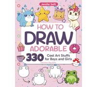 How to Draw Adorable 330 Cool Art Stuffs for Boys and Girls: Cool Art Stuff for Boys and Girls