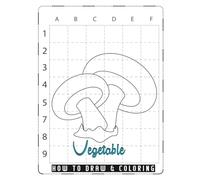 How to Draw and Color Vegetables: Step-by-Step Drawing and Coloring Book for Kids Ages 4-8