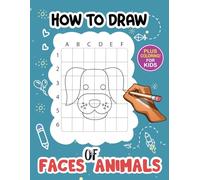 How to Draw Animal Faces for Kids: Step-By-Step Grid Drawing Book with Cute Animal Faces to Help Kids Improve Drawing Skills, Creativity, and Confidence