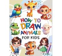 HOW TO DRAW ANIMALS FOR KIDS: 100 easy step-by-step guides with grid support to help young beginners draw their first animals with fun and confidence.