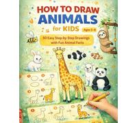 How to Draw Animals for Kids: 50 Easy Step-by-Step Drawings with Fun Animal Facts