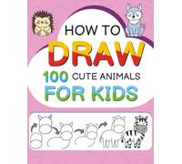 How To Draw Animals For Kids: Simple And Easy Drawing Book To Learn How To Draw Cute Lions, Fish, Zebra, Wolf, Turtle And More
